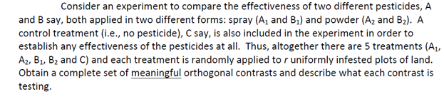 Consider An Experiment To Compare The Effectiveness Of Two Different Pesticides A And B Say Both Applied In Two Differ 1
