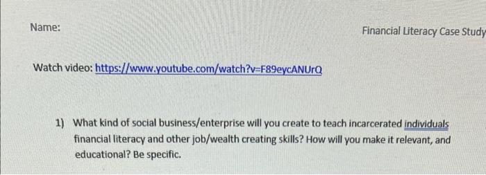Name Watch Video Https Www Youtube Com Watch V F89eycanurq Financial Literacy Case Study 1 What Kind Of Social Busi 1