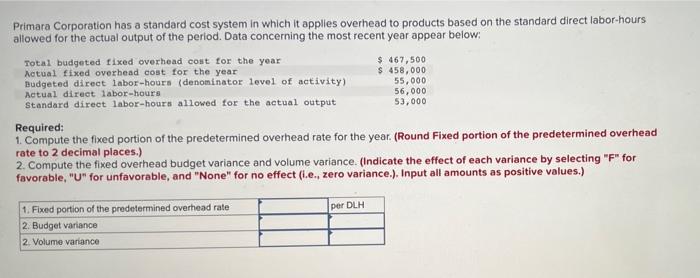 Primara Corporation Has A Standard Cost System In Which It Applies Overhead To Products Based On The Standard Direct Lab 1