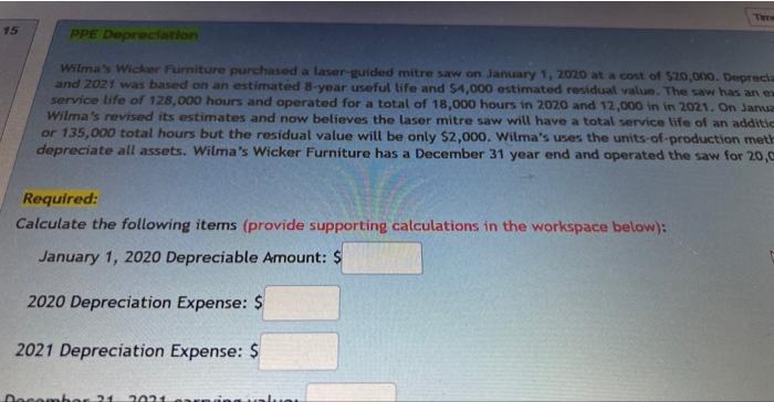 15 Ppe Depreciation Wilma S Wicker Furniture Purchased A Laser Guided Mitre Saw On January 1 2020 At A Cost Of 20 000 1