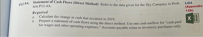 Piz 9a Statement Of Cash Flows Direct Method Refer To The Data Given For The Sky Company In Prob Lem P12 4a Require 1