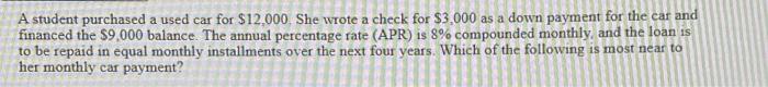 A Student Purchased A Used Car For 12 000 She Wrote A Check For 3 000 As A Down Payment For The Car And Financed The 1