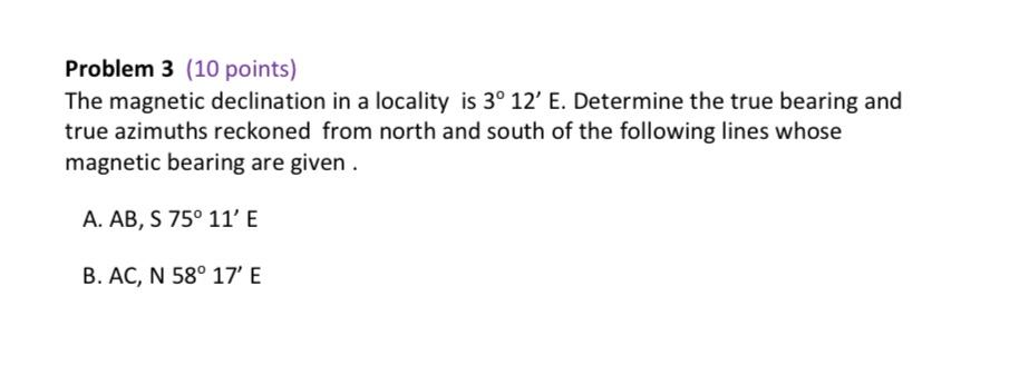 Problem 3 10 Points The Magnetic Declination In A Locality Is 3 12 E Determine The True Bearing And True Azimuths R 1