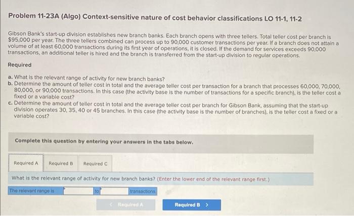 Problem 11 23a Algo Context Sensitive Nature Of Cost Behavior Classifications Lo 11 1 11 2 Gibson Bank S Start Up Div 2