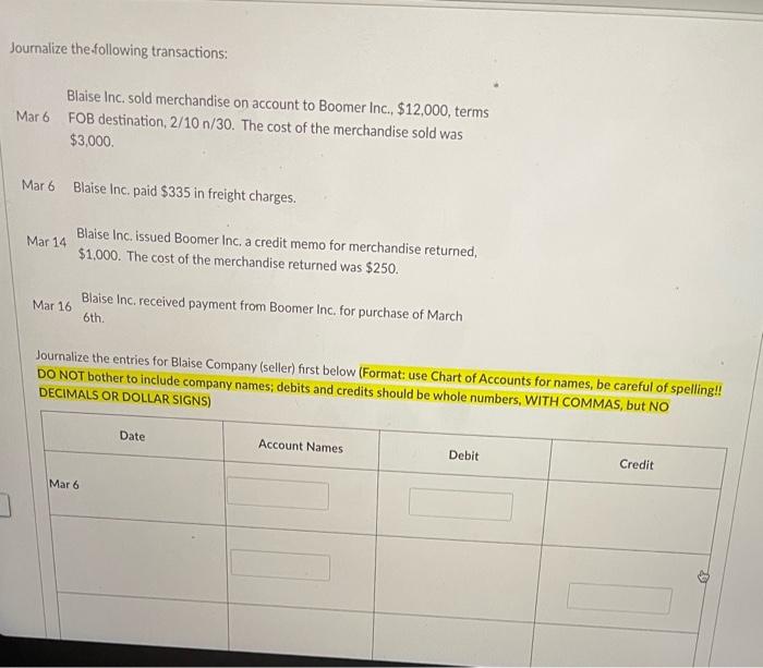 Journalize The Following Transactions Blaise Inc Sold Merchandise On Account To Boomer Inc 12 000 Terms Mar 6 Fob 1