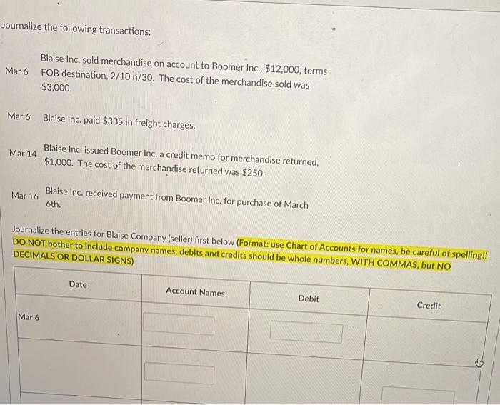 Journalize The Following Transactions Blaise Inc Sold Merchandise On Account To Boomer Inc 12 000 Terms Mar 6 Fob 2