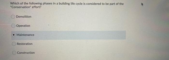 Which Of The Following Phases In A Building Life Cycle Is Considered To Be Part Of The Conservation Effort Demolition 1