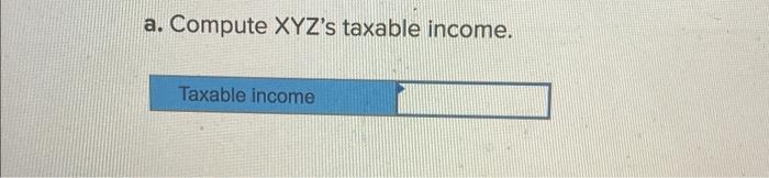 The Following Information Applies To The Questions Displayed Below Xyz Is A Calendar Year Corporation That Began Busi 3