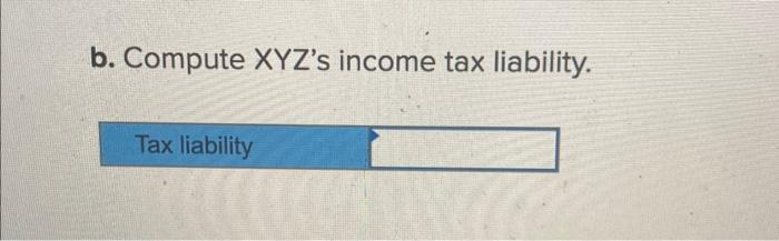The Following Information Applies To The Questions Displayed Below Xyz Is A Calendar Year Corporation That Began Busi 4