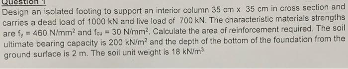 Question Design An Isolated Footing To Support An Interior Column 35 Cm X 35 Cm In Cross Section And Carries A Dead Load 1