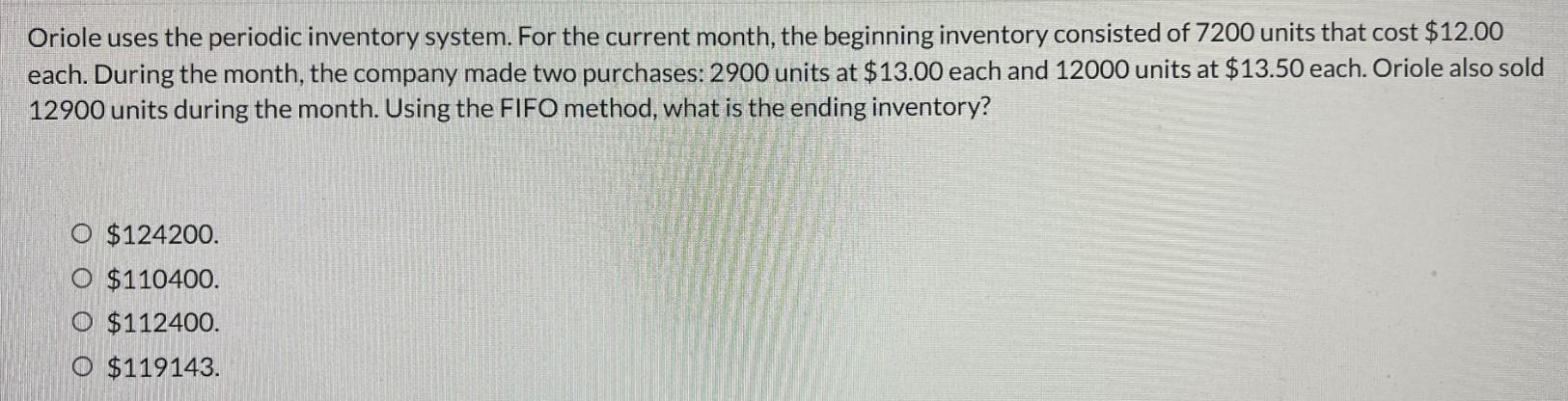 Oriole Uses The Periodic Inventory System For The Current Month The Beginning Inventory Consisted Of 7200 Units That C 1