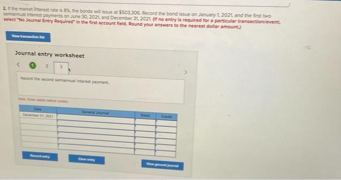 2 If The Market Interest Rate Is 8 The Bonds Will Issue At 503 306 Record The Bond Issue On January 1 2021 And Th 3