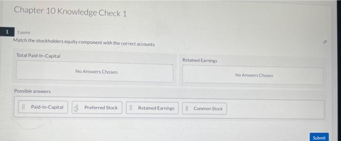 1 Chapter 10 Knowledge Check 2 1 Point Match The Correct Relationship Stock Equities Pay Bonds Debt Liabilities Pay 2