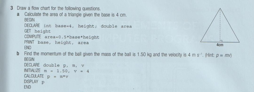 3 Draw A Flow Chart For The Following Questions A Calculate The Area Of A Triangle Given The Base Is 4 Cm Begin Declar 1