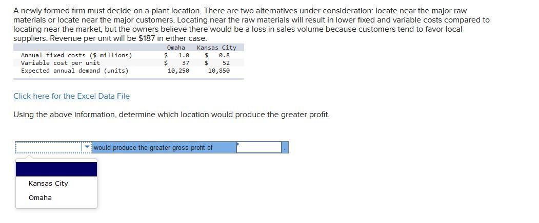 A Newly Formed Firm Must Decide On A Plant Location There Are Two Alternatives Under Consideration Locate Near The Maj 1