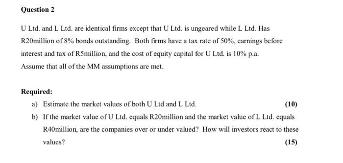 Question 2 U Ltd And L Ltd Are Identical Firms Except That U Ltd Is Ungeared While L Ltd Has R20million Of 8 Bonds 1