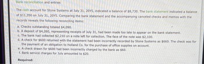 Bank Reconciliation And Entries The Cash Account For Stone Systems At July 31 20ys Indicated A Balance Of 8 730 The 1