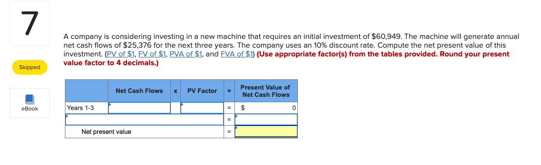 7 A Company Is Considering Investing In A New Machine That Requires An Initial Investment Of 60 949 The Machine Will G 1