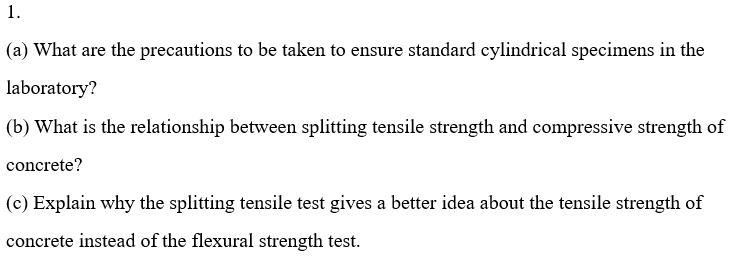 1 A What Are The Precautions To Be Taken To Ensure Standard Cylindrical Specimens In The Laboratory B What Is The 1