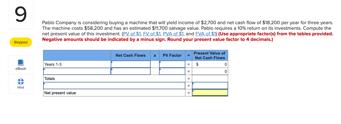 9 Pablo Company Is Considering Buying A Machine That Will Yield Income Of 2 700 And Net Cash Flow Of 18 200 Per Year F 1