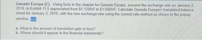 Ganado Europe C Using Facts In The Chapter For Ganado Europe Assume The Exchange Rate On January 2 2016 In Exhibit 1