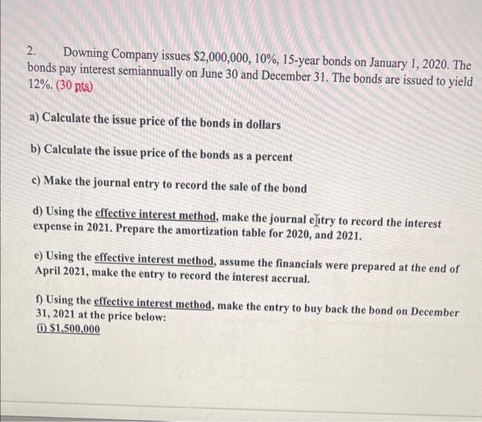 2 Downing Company Issues 2 000 000 10 15 Year Bonds On January 1 2020 The Bonds Pay Interest Semiannually On June 1