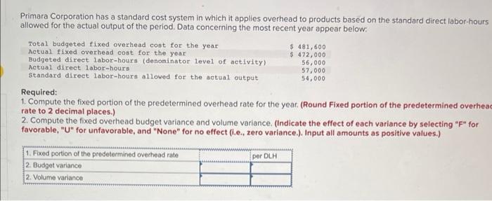 Primara Corporation Has A Standard Cost System In Which It Applies Overhead To Products Based On The Standard Direct Lab 1