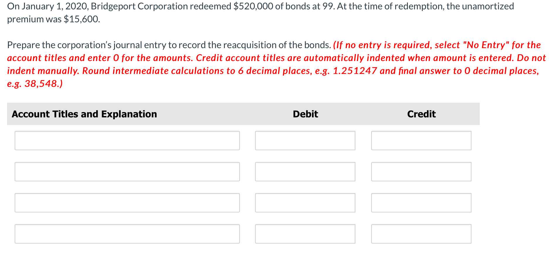 On January 1 2020 Bridgeport Corporation Redeemed 520 000 Of Bonds At 99 At The Time Of Redemption The Unamortized 1