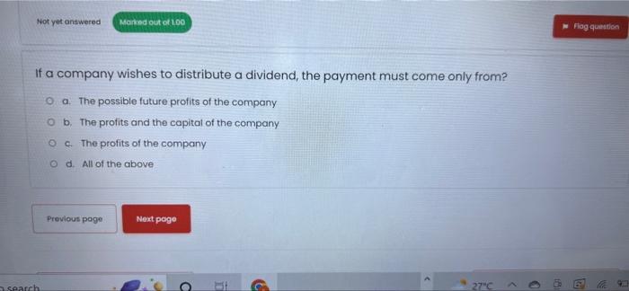 Not Yet Answered If A Company Wishes To Distribute A Dividend The Payment Must Come Only From O A The Possible Future 1