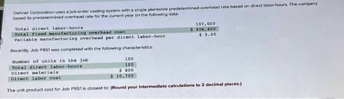 Dehner Corporation Uses A Job Order Costing System With A Single Plantwide Predetermined Overhead Rate Based On Direct L 1