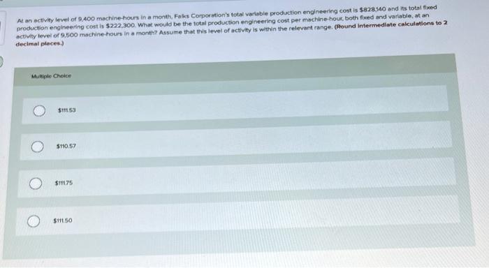 At An Activity Level Of 9 400 Machine Hours In A Month Falks Corporation S Total Variable Production Engineering Cost I 1