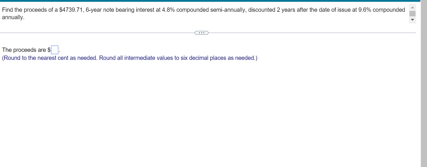 Find The Proceeds Of A 4739 71 6 Year Note Bearing Interest At 4 8 Compounded Semi Annually Discounted 2 Years After 1
