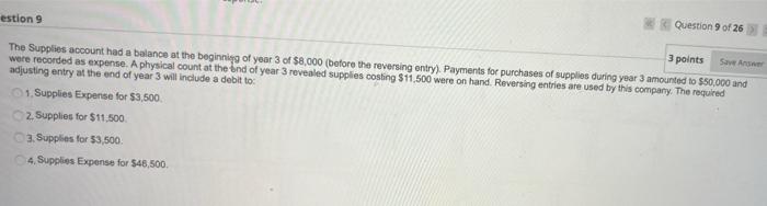 Estion 9 Question 9 Of 26 3 Points Save Answer The Supplies Account Had A Balance At The Beginning Of Year 3 Of 8 000 1