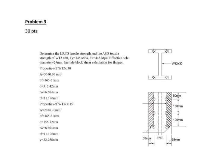 Problem 3 30 Pts W12x30 Determine The Lrfd Tensile Strength And The Asd Tessile Strength Of W12 X30 Fy 345 Mpa Fur448 1