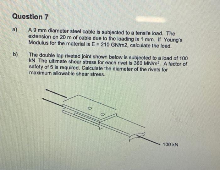 Question 7 A A 9 Mm Diameter Steel Cable Is Subjected To A Tensile Load The Extension On 20 M Of Cable Due To The Load 1