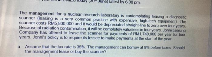 30 June Latest By 6 00 Pm The Management For A Nuclear Research Laboratory Is Contemplating Leasing A Diagnostic Scann 1