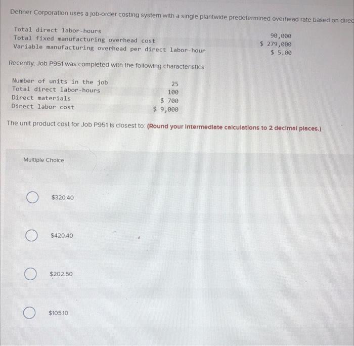 Dehner Corporation Uses A Job Order Costing System With A Single Plantwide Predetermined Overhead Rate Based On Direc To 1