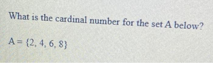 What Is The Cardinal Number For The Set A Below A 2 4 6 8 1