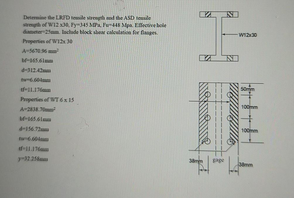 Determine The Lrfd Tensile Strength And The Asd Tensile Strength Of W12x30 Fy 345 Mpa Fu 448 Mpa Effective Hole Diame 1