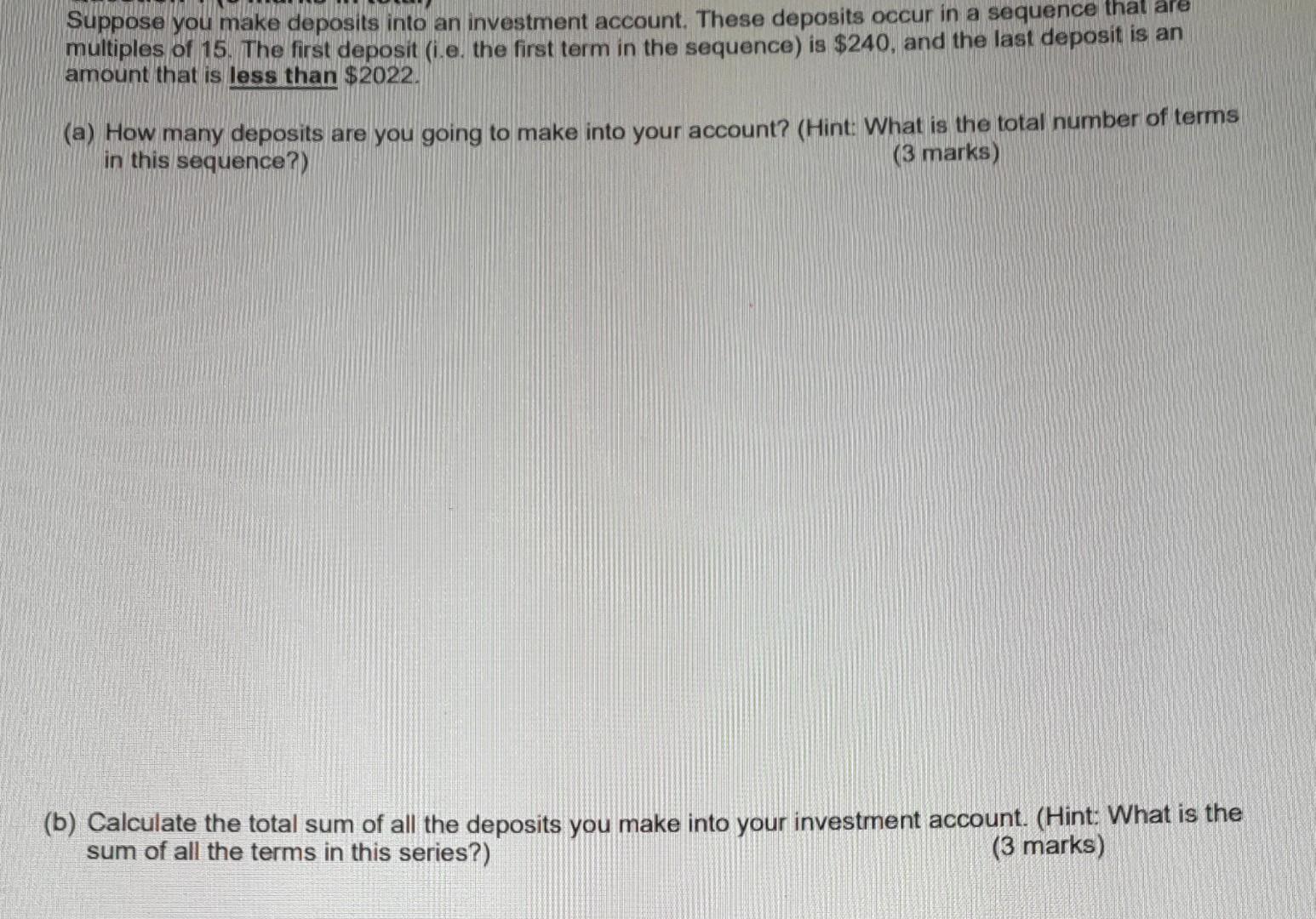 Suppose You Make Deposits Into An Investment Account These Deposits Occur In A Sequence That Are Multiples Of 15 The F 1
