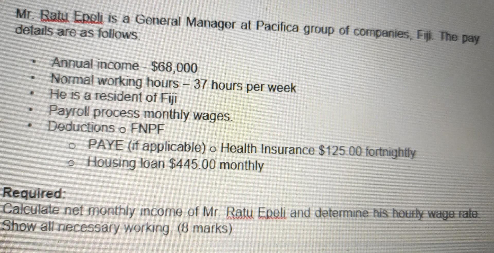 Mr Ratu Epeli Is A General Manager At Pacifica Group Of Companies Fiji The Pay Details Are As Follows Annual Income 1