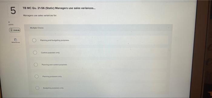 5 Pos 2 Tb Mc Qu 21 56 Static Managers Use Sales Variances Managers Use Sales Variances For Mutiple Choice O O O 1