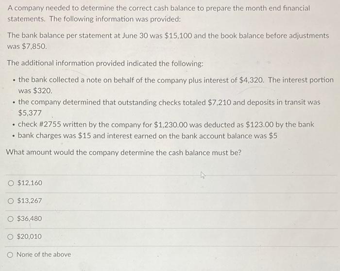A Company Needed To Determine The Correct Cash Balance To Prepare The Month End Financial Statements The Following Info 1