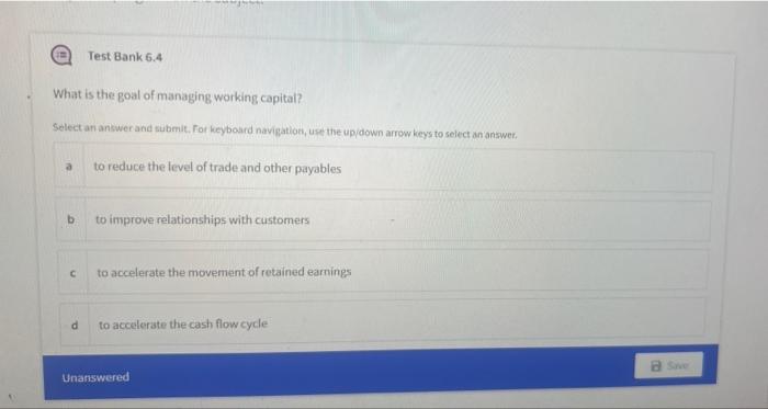 Em Test Bank 6 4 What Is The Goal Of Managing Working Capital Select An Answer And Submit For Keyboard Navigation Use 1