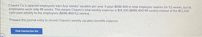 Chavez Co S Salaried Employees Earn Four Weeks Vacation Per Year It Pays 686 400 In Total Employee Salaries For 52 We 1