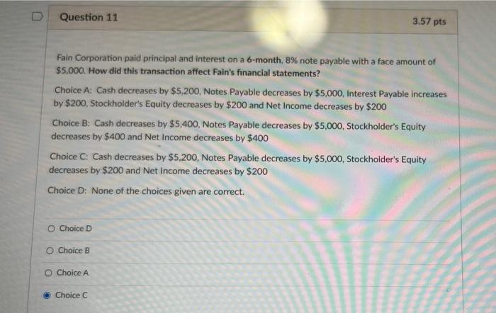 Question 11 Fain Corporation Paid Principal And Interest On A 6 Month 8 Note Payable With A Face Amount Of 5 000 How 1