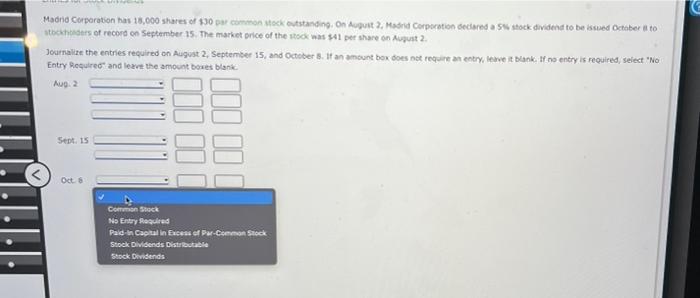 Madrid Corporation Has 18 000 Shares Of 30 Par Common Stock Outstanding On August 2 Madrid Corporation Declared A 5 1