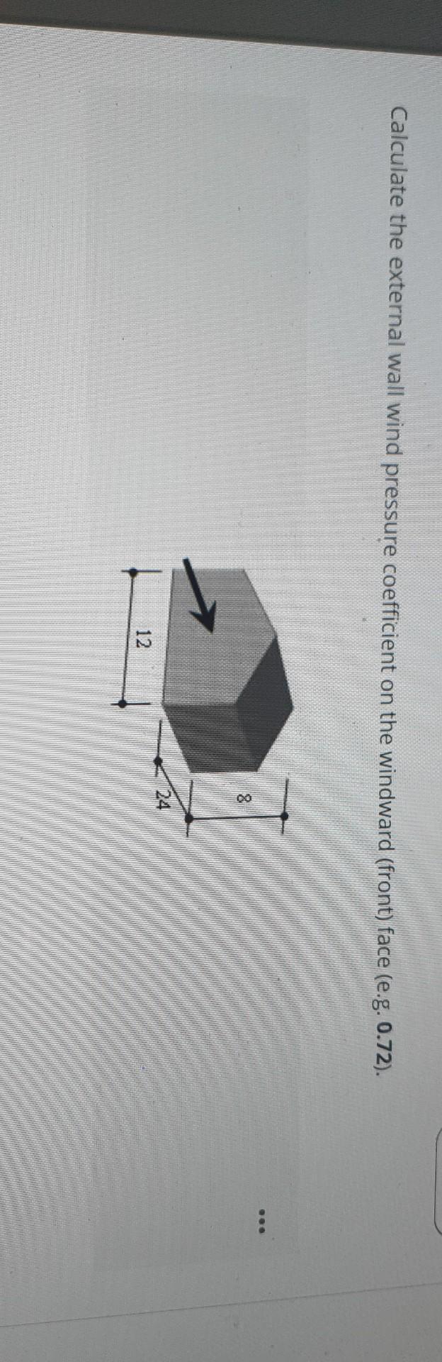 Calculate The External Wall Wind Pressure Coefficient On The Windward Front Face E G 0 72 8 12 1