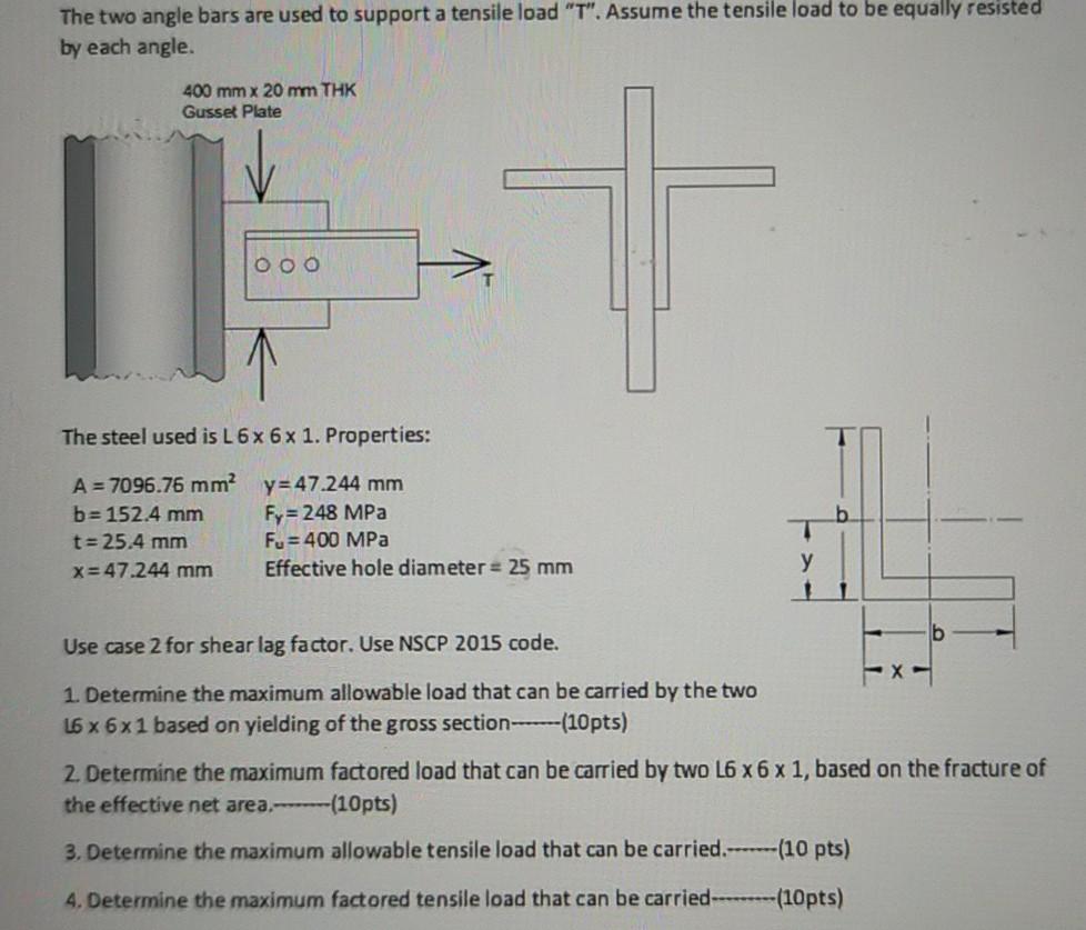The Two Angle Bars Are Used To Support A Tensile Load T Assume The Tensile Load To Be Equally Resisted By Each Angle 1