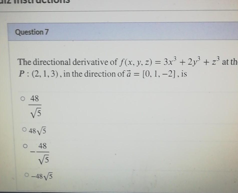 Question 7 The Directional Derivative Of F X Y Z 3x3 2y3 2 At Th P 2 1 3 In The Direction Of A 0 1 2 1